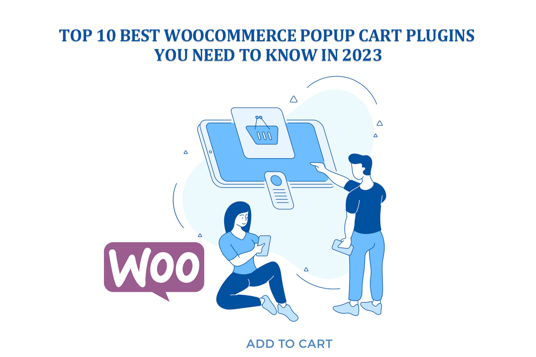 Top 10 Best WooCommerce Popup Cart Plugins You Need to Know in 2023